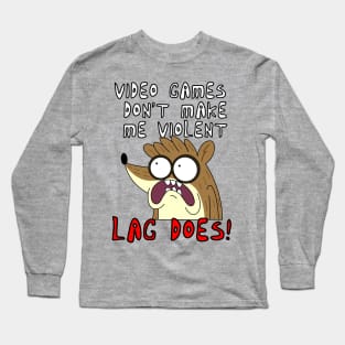 FanMade. Videogames Dont Make Me Violent. Lag Does! Long Sleeve T-Shirt